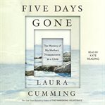 Five days gone : the mystery of my mother's disappearance as a child cover image cdn