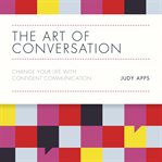 The art of conversation : change your life with confident communication cover image cdn