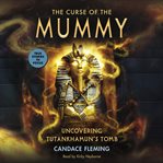 The curse of the mummy: uncovering Tutankhamun's tomb cover image cdn