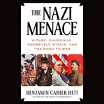 The Nazi menace : Hitler, Churchill, Roosevelt, Stalin, and the road to war cover image cdn