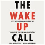 The wake-up call : why the pandemic has exposed the weakness of the West, and how to fix it cover image cdn