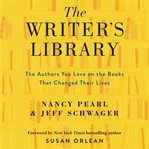 The writer's library : the authors you love on the books that changed their lives cover image cdn