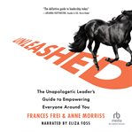 Unleashed : the unapologetic leader's guide to empowering everyone around you cover image cdn