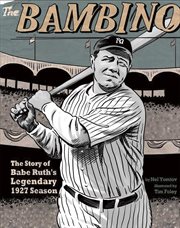 The Bambino : the story of Babe Ruth's legendary 1927 season cover image cdn