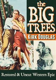 The big trees. Kirk Douglas, Restored & Uncut Western Epic cover image cdn
