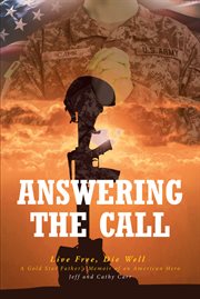 Answering the call. Live Free, Die Well - A Gold Star Father's Memoir of an American Hero cover image cdn