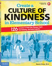 Create a culture of kindness in elementary school. 126 Lessons to Help Kids Manage Anger, End Bullying, and Build Empathy cover image cdn