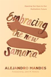 Embracing the new samaria. Opening Our Eyes to Our Multiethnic Future cover image cdn