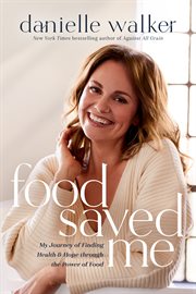 Food saved me : my journey of finding health and hope through the power of food cover image cdn