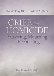 Grief After Homicide : Surviving, Mourning, Reconciling cover image cdn