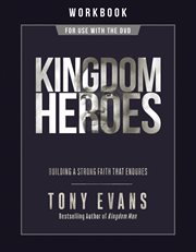 Kingdom heroes workbook : building a strong faith that endures cover image cdn