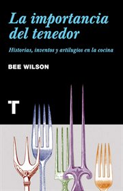 La importancia del tenedor. Historias, inventos y artilugios de la cocina cover image cdn
