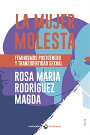 La mujer molesta. Feminismos postgénero y transidentidad sexual cover image cdn
