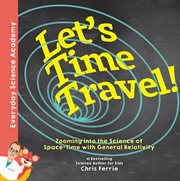 Let's time travel!. Zooming into the Science of Space-Time with General Relativity cover image cdn