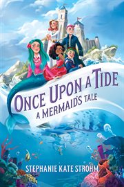 Once upon a tide : a mermaid's tale cover image cdn