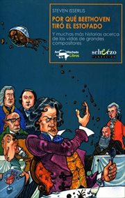 Por qué Beethoven tiró el estofado y muchas más historias acerca de las vidas de grandes compositores cover image cdn