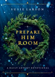 PREPARE HIM ROOM : a daily advent devotional cover image cdn