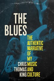The blues. The Authentic Narrative of My Music and Culture cover image cdn