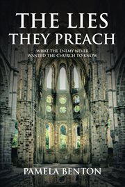 The lies they preach. What The Enemy Never Wanted The Church To Know! cover image cdn