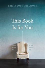 This book is for you. Loving God's Words in Your Actual Life cover image cdn