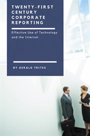 Twenty-First Century Corporate Reporting : Effective Use of Technology and the Internet cover image cdn