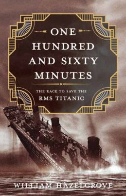 One hundred and sixty minutes : the race to save the RMS Titanic  cover image cdn