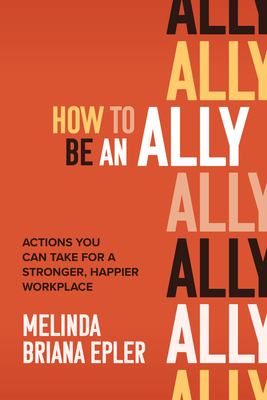 How to be an ally : actions you can take for a stronger, happier workplace  cover image cdn