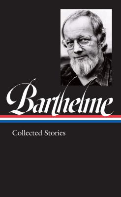 Donald Barthelme : collected stories cover image