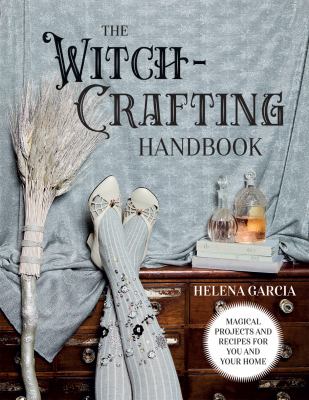 The witch-crafting handbook : magical projects and recipes for you and your home cover image