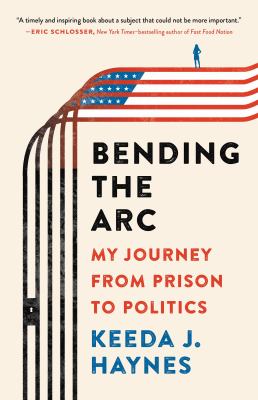 Bending the arc : my journey from prison to politics cover image