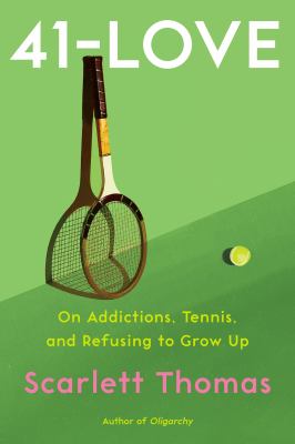 41-love : on addictions, tennis, and refusing to grow up  cover image cdn