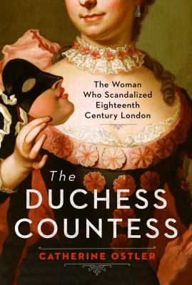 The Duchess Countess : the woman who scandalized eighteenth-century London cover image