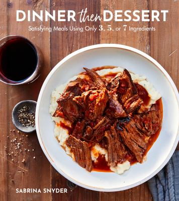 Dinner then dessert : satisfying meals using only 3, 5, or 7 ingredients  cover image cdn