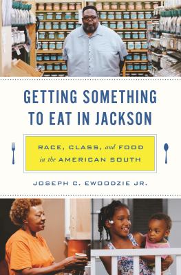 Getting something to eat in Jackson : race, class, and food in the American South cover image
