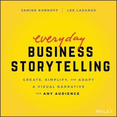 Everyday business storytelling : create, simplify, and adapt a visual narrative for any audience  cover image cdn