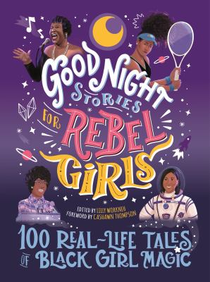 Good night stories for rebel girls : 100 real-life tales of Black girl magic cover image