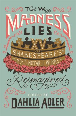 That way madness lies : fifteen of Shakespeare's most notable works reimagined cover image