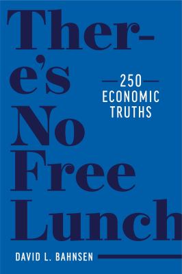 There's no free lunch : 250 economic truths cover image