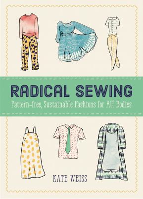 Radical sewing : pattern-free, sustainable fashions for all bodies  cover image cdn