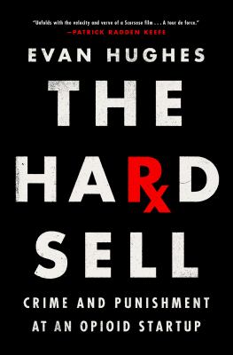 The hard sell : crime and punishment at an opioid startup cover image