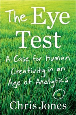 The eye test : a case for human creativity in the age of analytics cover image