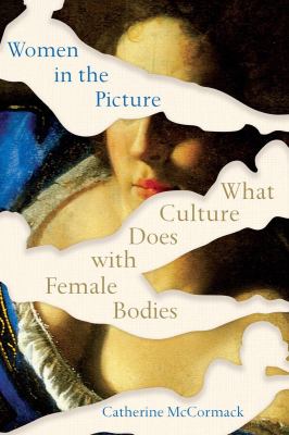 Women in the picture : what culture does with female bodies cover image