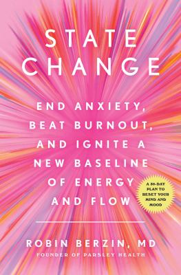 State change : end anxiety, beat burnout, and ignite a new baseline of energy and flow cover image