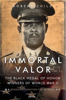Immortal valor : the black Medal of Honor winners of World War II cover image