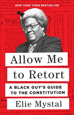 Allow me to retort : a black guy's guide to the Constitution cover image