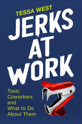 Jerks at work : toxic coworkers and what to do about them cover image