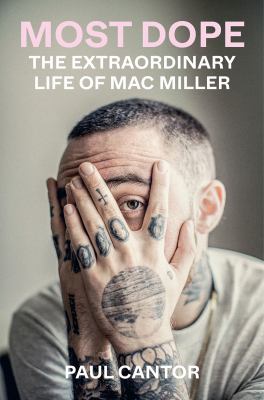 Most dope : the extraordinary life of Mac Miller cover image