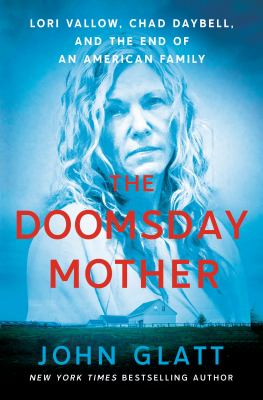 The doomsday mother : Lori Vallow, Chad Daybell, and the end of an American family cover image