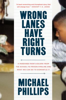 Wrong lanes have right turns : a pardoned man's escape from the school-to-prison pipeline and what we can do to dismantle it  cover image cdn