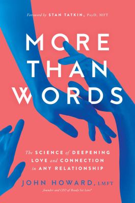 More than words : the science of deepening love and connection in any relationship cover image